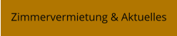 Zimmervermietung & Aktuelles