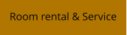Room rental & Service