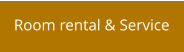 Room rental & Service