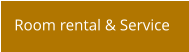Room rental & Service
